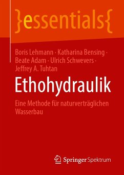 Ethohydraulik (eBook, PDF) - Lehmann, Boris; Bensing, Katharina; Adam, Beate; Schwevers, Ulrich; Tuhtan, Jeffrey A.