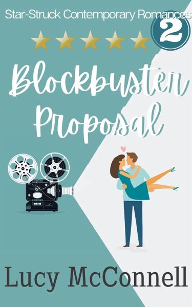 Blockbuster Proposal (Star-Struck Contemporary Romance Series, #2) (eBook, ePUB) Blockbuster Proposal (Star-Struck Contemporary Romance Series, #2) (eBook, ePUB)
