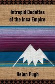 Intrepid Dudettes of the Inca Empire (eBook, ePUB)