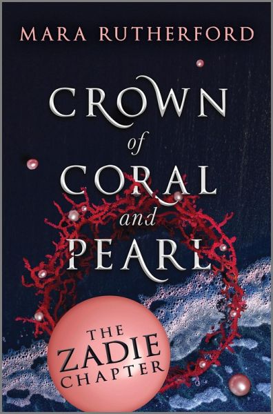 Crown of Coral and Pearl: The Zadie Chapter (eBook, ePUB) Crown of Coral and Pearl: The Zadie Chapter (eBook, ePUB)