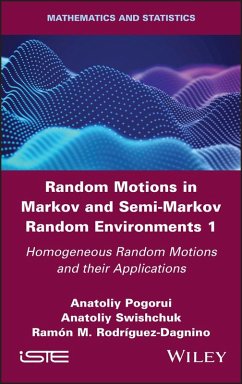 Random Motions in Markov and Semi-Markov Random Environments 1 (eBook, PDF) - Pogorui, Anatoliy; Swishchuk, Anatoliy; Rodriguez-Dagnino, Ramon M.