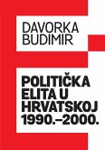 Politicka elita u Hrvatskoj 1990.-2000. (eBook, ePUB) Politicka elita u Hrvatskoj 1990.-2000. (eBook, ePUB)