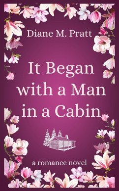 It Began with a Man in a Cabin (eBook, ePUB) - Pratt, Diane M.
