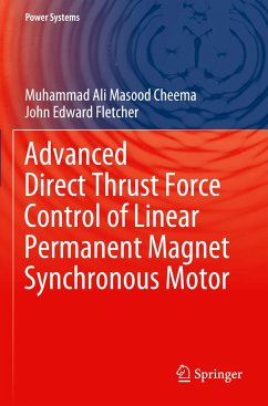 Advanced Direct Thrust Force Control of Linear Permanent Magnet Synchronous Motor - Cheema, Muhammad Ali Masood;Fletcher, John Edward