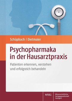 Psychopharmaka in der Hausarztpraxis - Schüpbach, Daniel;Dietmaier, Otto