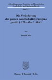 Die Veräußerung des ganzen Gesellschaftsvermögens gemäß § 179a Abs. 1 AktG.