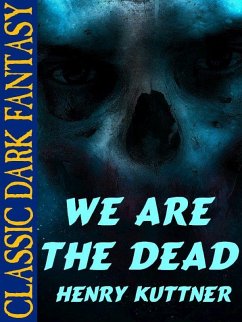 We Are the Dead (eBook, ePUB) - Kuttner, Henry