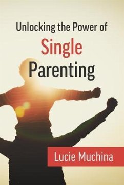 Unlocking the Power of Single Parenting (eBook, ePUB) - Muchina, Lucie