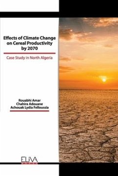 Effects of Climate Change on Cereal Productivity by 2070: Case Study in North Algeria - Adouane, Chahira; Felloussia, Achouak Lydia; Amar, Rouabhi