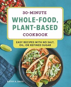 30-Minute Whole-Food, Plant-Based Cookbook - Davis, Kathy A