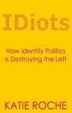 IDiots: How Identity Politics is Destroying the Left