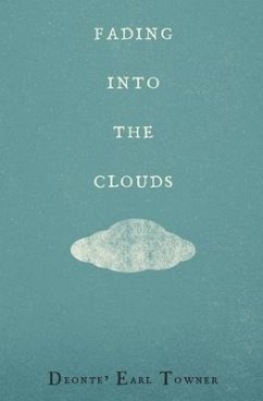 Fading Into the Clouds - Towner, Deonte' Earl