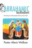 The Abrahamic Initiative: Chronicling one of the greatest end time moves of God