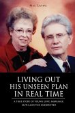 Living Out His Unseen Plan in Real Time: A True Story of Young Love, Marriage, Faith and the Unexpected