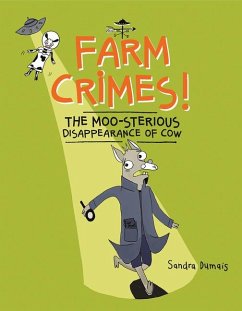 Farm Crimes! the Moo-Sterious Disappearance of Cow - Dumais, Sandra