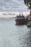 A Time When You Know a House: Poems of Detroit