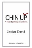 Chin Up: A year of putting it out there