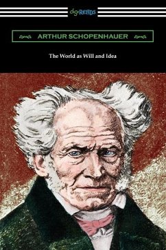 The World as Will and Idea: Complete One Volume Edition - Schopenhauer, Arthur