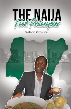 The Naija Food Philosopher - Orhiunu, Wilson