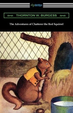 The Adventures of Chatterer the Red Squirrel - Burgess, Thornton W.