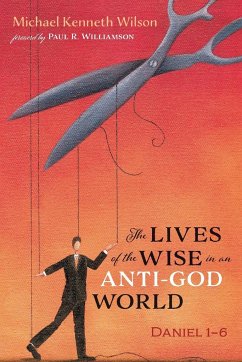 The Lives of the Wise in an Anti-God World - Wilson, Michael Kenneth