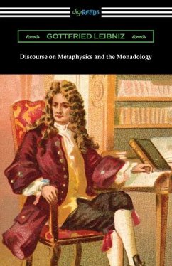 Discourse on Metaphysics and the Monadology - Leibniz, Gottfried