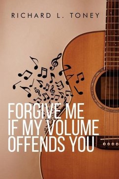 Forgive Me If My Volume Offends You - Toney, Richard L.