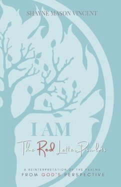 I AM, The Red Letter Psalms: A Reinterpretation of the Psalms from God's Perspective - Vincent, Shayne Mason