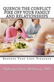 Quench The Conflict Fire Off Your Family And Relationships: Restore Your Lost Treasure