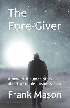 The Fore-Giver: A powerful human story about a simple business idea - Mason, Frank