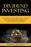 Dividend Investing: The Ultimate Guide to Create Passive Income Using Stocks. Make Money Online, Gain Financial Freedom and Retire Early Earning Double-Digit Returns (eBook, ePUB)