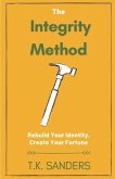 The Integrity Method: Rebuild Your Identity, Create Your Fortune