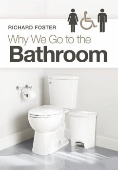 Why We Go to the Bathroom - Foster, Richard