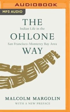 The Ohlone Way: Indian Life in the San Francisco-Monterey Bay Area - Margolin, Malcolm