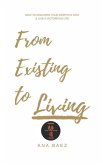 From Existing to Living: How to discover your worth in God and live a victorious life