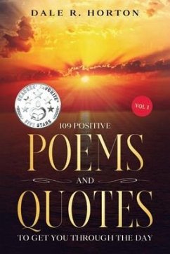 109 Positive Poems and Quotes: To Get You Through the Day - Horton, Dale R.