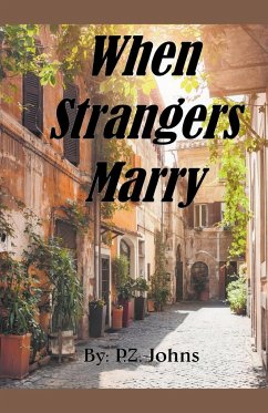 When Strangers Marry - Johns, P. Z.