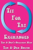 Tit for Tat Exchanges: Tim & Deb's Greatest Hits