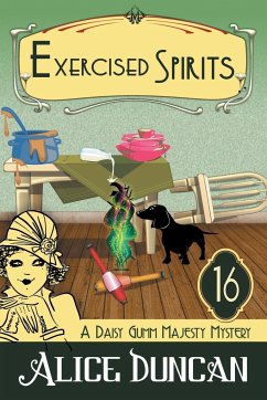 Exercised Spirits (A Daisy Gumm Majesty Mystery, Book 16) - Duncan, Alice
