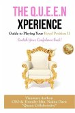 The Q.U.E.E.N Xperience Guide to Playing Your Royal Position II: Snatch Your Confidence Back!