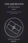 DISEQUILIBRIUMS Los Individuos: El equilibrio establecido se desploma. Sólo ellos lo saben.