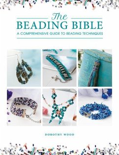 The Beading Bible: The Essential Guide to Beads and Beading Techniques - Wood, Dorothy (Author)