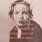 The Unfit Heiress Lib/E: The Tragic Life and Scandalous Sterilization of Ann Cooper Hewitt
