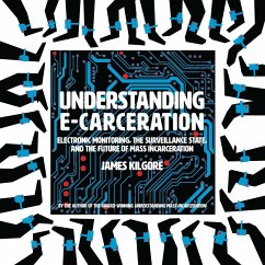 Understanding E-Carceration - Kilgore, James