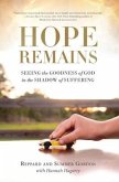 Hope Remains: Seeing the Goodness of God in the Shadow of Suffering