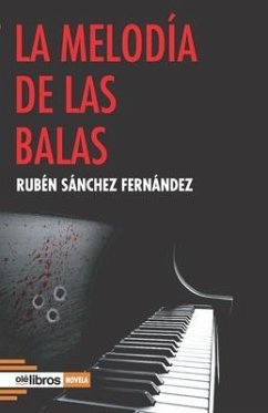 La melodía de las balas - Sánchez Fernández, Rubén