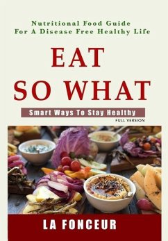 Eat So What! Smart Ways To Stay Healthy - Fonceur, La