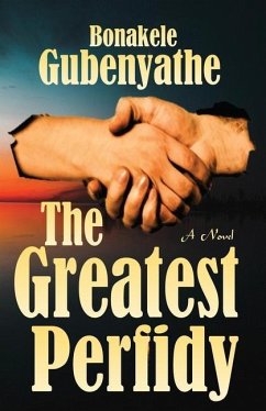 The Greatest Perfidy - Gubenyathe, Bonakele