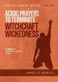Acidic Prayers to Terminate Witchcraft Wickedness (Spiritual Warfare Mentor, #3) (eBook, ePUB)