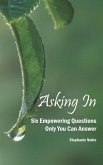Asking In: Six empowering questions only you can answer